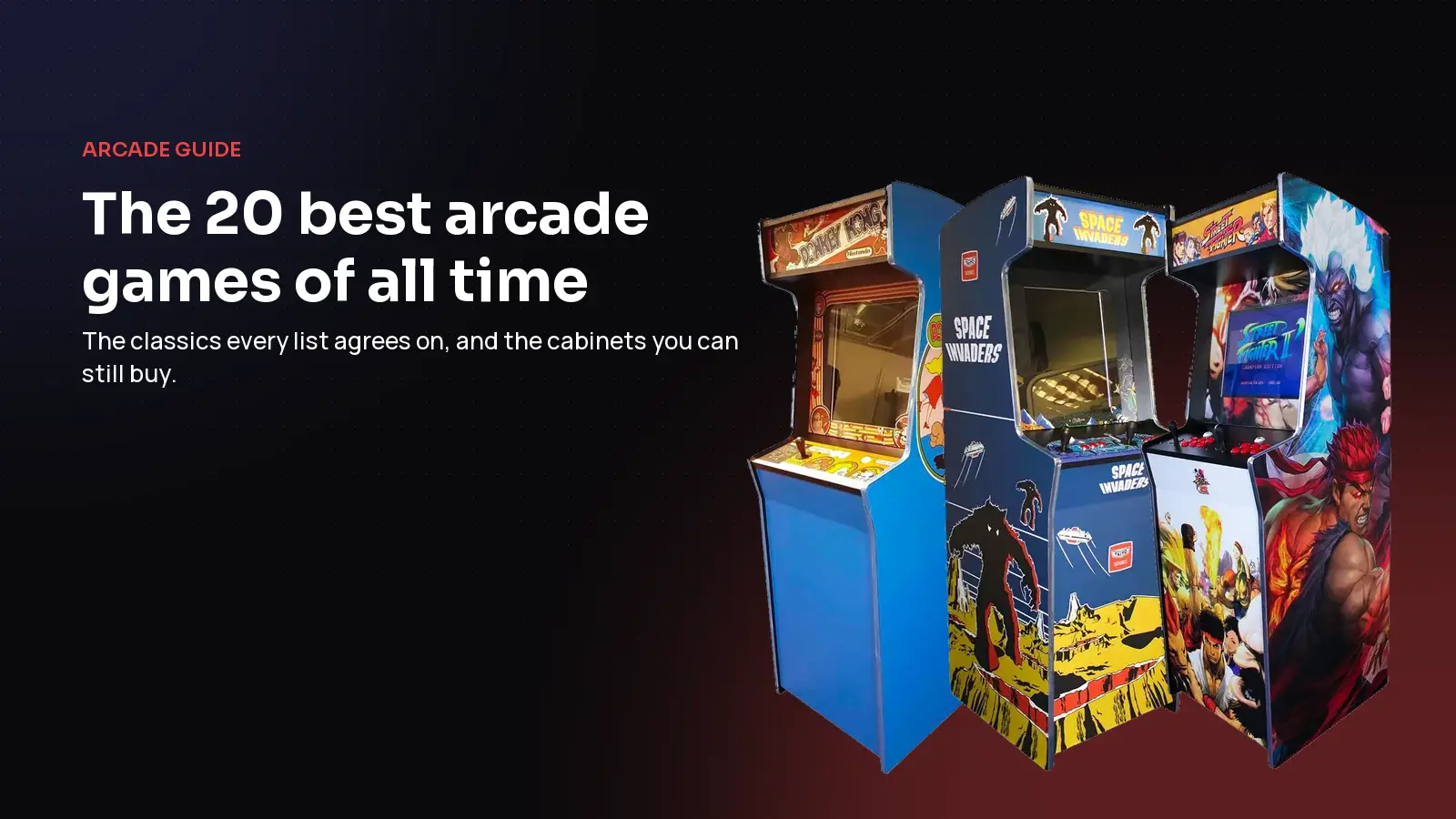 Donkey Kong, Space Invaders and Street Fighter II arcade cabinets with the title The 20 best arcade games of all time